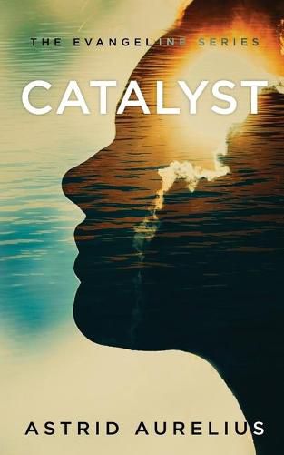 The Evangeline Series: Catalyst