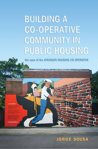 Cover image for Building a Co-operative Community in Public Housing: The Case of the Atkinson Housing Co-operative
