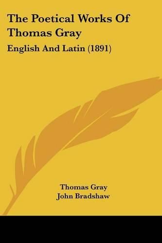 The Poetical Works of Thomas Gray: English and Latin (1891)