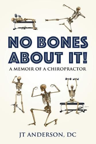 Cover image for NO BONES ABOUT IT- A Memoir of a Chiropractor