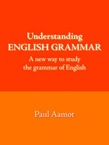 Cover image for Understanding ENGLISH GRAMMAR: A New Way to Study the Grammar of English