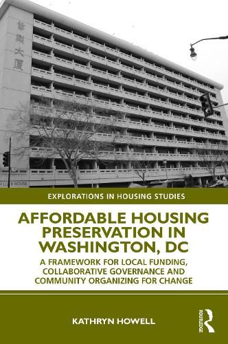 Cover image for Affordable Housing Preservation in Washington, DC: A Framework for Local Funding, Collaborative Governance and Community Organizing for Change