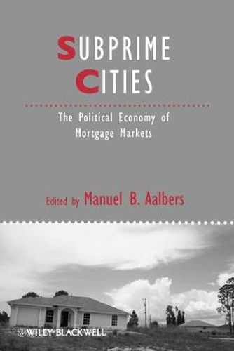 Cover image for Subprime Cities: The Political Economy of Mortgage Markets