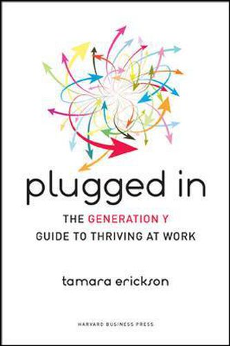 Cover image for Plugged In: The Generation Y Guide to Thriving at Work