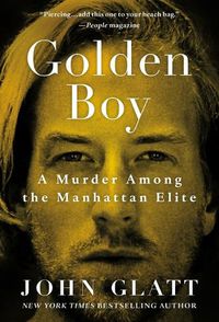 Cover image for Golden Boy: A Murder Among the Manhattan Elite