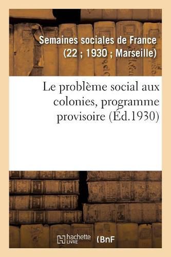 Le probleme social aux colonies, programme provisoire