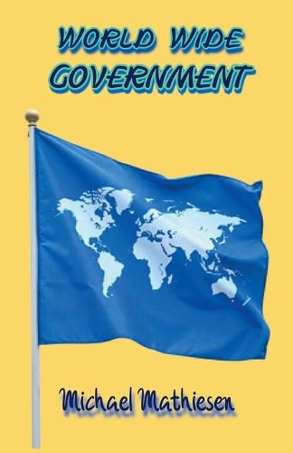 Cover image for World Wide Government