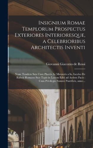 Cover image for Insignium Romae templorum prospectus exteriores interioresque, a celebrioribus architectis inventi