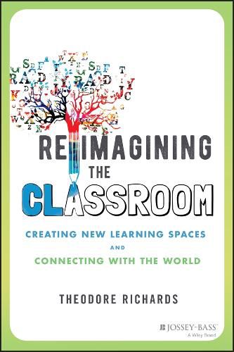 Cover image for Reimagining the Classroom: Creating New Learning S paces and Connecting with the World