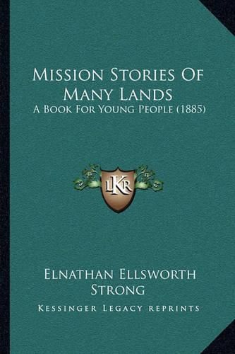 Cover image for Mission Stories of Many Lands: A Book for Young People (1885)