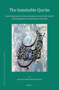 Cover image for The Inimitable Qur'an: Some Problems in English Translations of the Qur'an with Reference to Rhetorical Features