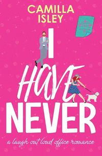 Cover image for I Have Never: A Laugh Out Loud Romantic Comedy