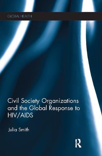 Cover image for Civil Society Organizations and the Global Response to HIV/AIDS