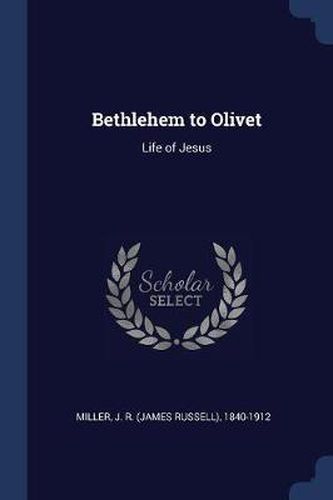 Cover image for Bethlehem to Olivet: Life of Jesus