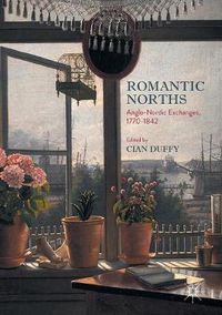 Cover image for Romantic Norths: Anglo-Nordic Exchanges, 1770-1842