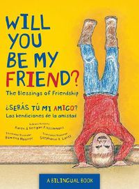 Cover image for Will You Be My Friend?/?Seras tu mi amigo?: The Blessings of Friendship/Las bendiciones de la amistad