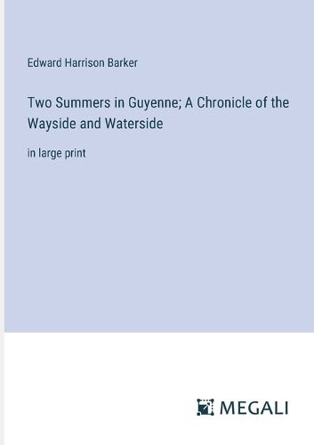 Two Summers in Guyenne; A Chronicle of the Wayside and Waterside