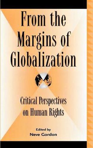 Cover image for From the Margins of Globalization: Critical Perspectives on Human Rights