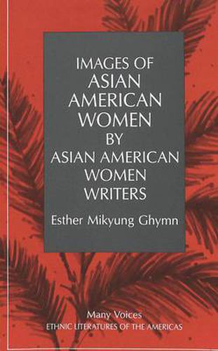 Cover image for Images of Asian American Women by Asian American Women Writers