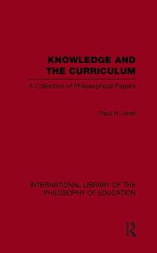 Cover image for Knowledge and the Curriculum: A collection of philosophical papers