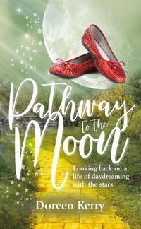 Cover image for Pathway to the Moon: Looking back on a life of daydreaming with the stars