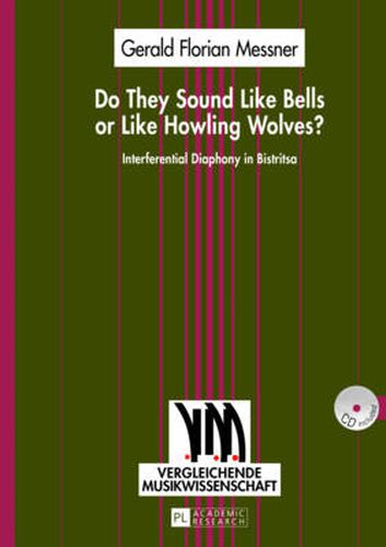 Cover image for Do They Sound Like Bells or Like Howling Wolves?: Interferential Diaphony in Bistritsa- An Investigation into a Multi-Part Singing Tradition in a Middle-Western Bulgarian Village