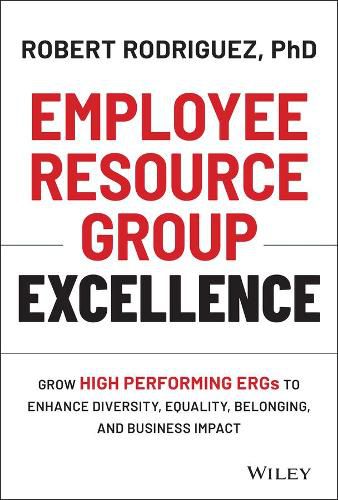 Cover image for Employee Resource Group Excellence - Grow High Performing ERGs to Enhance Diversity, Equality, Belonging, and Business Impact