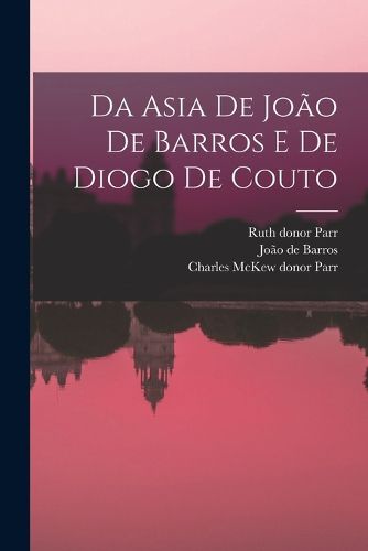 Cover image for Da Asia de Joao de Barros e de Diogo de Couto