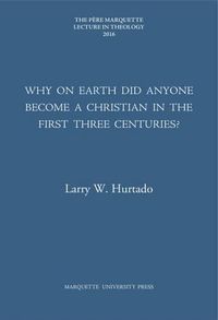 Cover image for Why on Earth Did Anyone Become a Christian in the First Three Centuries?