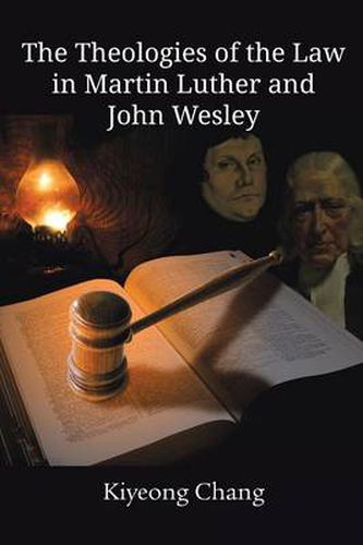 Cover image for The Theologies of the Law in Martin Luther and John Wesley