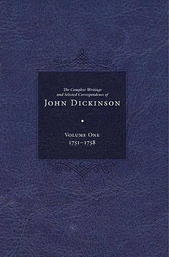 The Complete Writings and Selected Correspondence of John Dickinson