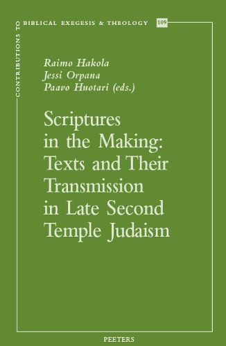 Cover image for Scriptures in the Making: Texts and Their Transmission in Late Second Temple Judaism