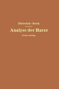 Cover image for Analyse Der Harze Balsame Und Gummiharze Nebst Ihrer Chemie Und Pharmakognosie: Zum Gebrauch in Wissenschaftlichen Und Technischen Untersuchungslaboratorien Unter Berucksichtigung Der AElteren Und Neuesten Literatur