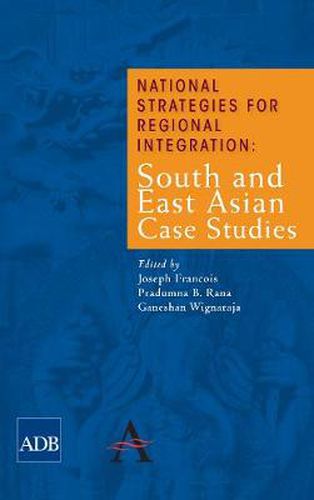 Cover image for National Strategies for Regional Integration: South and East Asian Case Studies