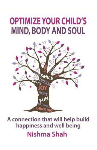 Cover image for Optimize Your Child's Mind, Body and Soul: A connection that will help build happiness and well being