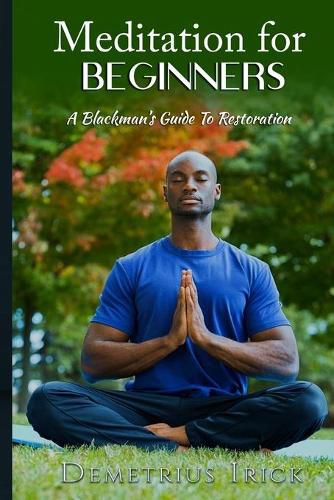 Cover image for Meditation for Beginners, A Blackman's Guide to Restoration