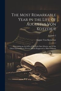 Cover image for The Most Remarkable Year in the Life of Augustus Von Kotzebue