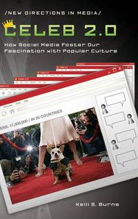 Cover image for Celeb 2.0: How Social Media Foster Our Fascination with Popular Culture