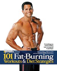 Cover image for 101 Fat-Burning Workouts & Diet Strategies For Men: Everything You Need to Get a Lean, Strong and Fit Physique