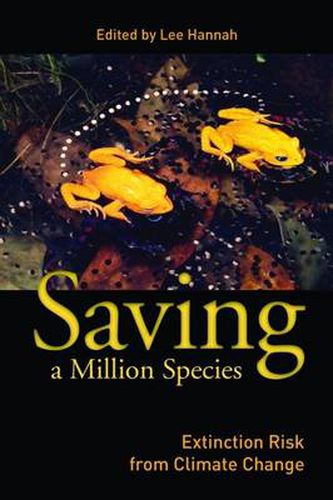 Cover image for Saving a Million Species: Extinction Risk from Climate Change