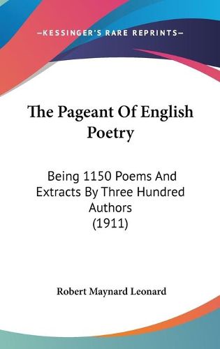 Cover image for The Pageant of English Poetry: Being 1150 Poems and Extracts by Three Hundred Authors (1911)