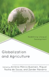 Cover image for Globalization and Agriculture: Redefining Unequal Development
