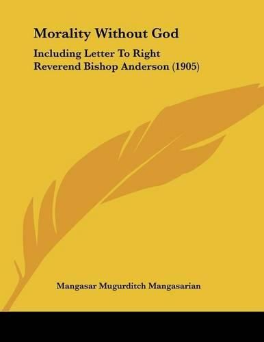 Cover image for Morality Without God: Including Letter to Right Reverend Bishop Anderson (1905)