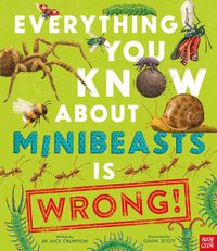 Cover image for Everything You Know About Minibeasts is Wrong!
