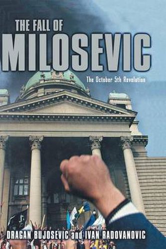 Cover image for The Fall of Milosevic: The October 5th Revolution