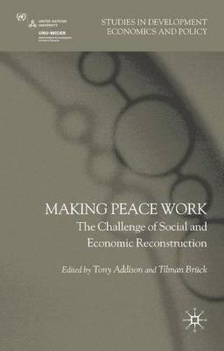 Cover image for Making Peace Work: The Challenges of Social and Economic Reconstruction