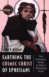 Cover image for Earthing the Cosmic Christ of Ephesians: Introduction and Commentary on Ephesians 1:1-2