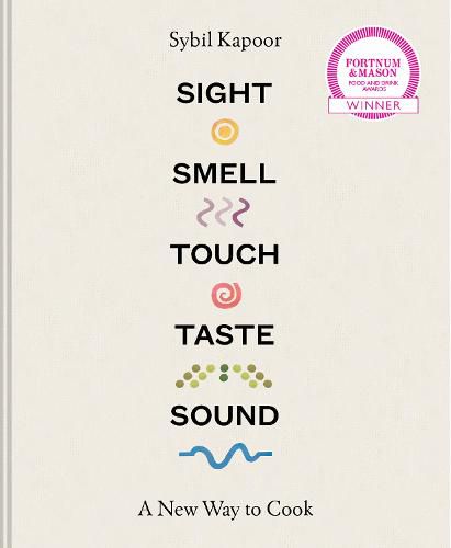 Cover image for Sight Smell Touch Taste Sound: A New Way to Cook