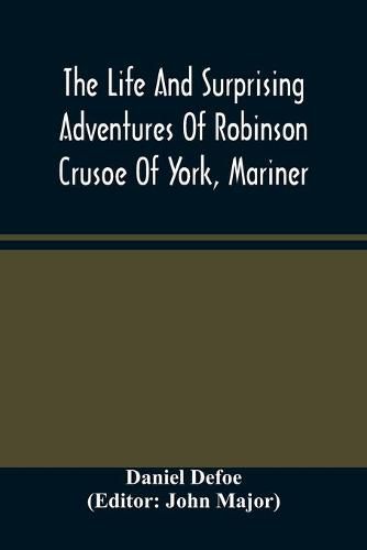 The Life And Surprising Adventures Of Robinson Crusoe Of York, Mariner