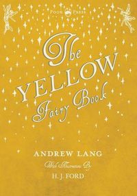 Cover image for The Yellow Fairy Book - Illustrated by H. J. Ford